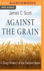 Against the Grain: A Deep History of the Earliest States By James C. Scott, Eric Martin (Read by) Cover Image