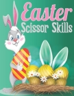 Easter Scissor Skills: Happy Easter Scissor Skills Activity Book For Preschoolers Glue Activity Book For Kids Cover Image