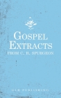 Gospel Extracts from C. H. Spurgeon By Charles Haddon Spurgeon, Passmore & Alabaster (Editor) Cover Image