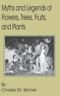 Myths and Legends of Flowers, Trees, Fruits, and Plants Cover Image