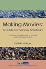 Making Movies: A Guide for Serious Amateurs By Maria Langer Cover Image