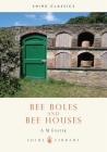 Bee Boles and Bee Houses (Shire Library) By Anne Foster Cover Image