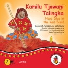 Kamilu Tjawani Talingka - Nana Digs In The Red Sand (Honey Ant Readers) By Margaret James, Wendy Paterson (Illustrator) Cover Image