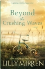 Beyond the Crushing Waves: A gripping, emotional page-turner By Lilly Mirren Cover Image