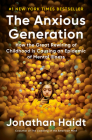 The Anxious Generation: How the Great Rewiring of Childhood Is Causing an Epidemic of Mental Illness By Jonathan Haidt Cover Image