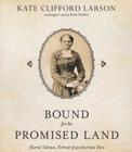 Bound for the Promised Land: Harriet Tubman, Portrait of an American Hero By Kate Clifford Larson, Pam Ward (Read by) Cover Image