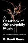 A Casebook of Otherworldly Music By D. Scott Rogo Cover Image