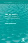 The Big Smoke (Routledge Revivals): A History of Air Pollution in London Since Medieval Times Cover Image