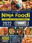 The Complete Ninja Foodi Digital Air Fryer Oven Cookbook 2022: 1000 Easy and Affordable Recipes for Smart People to Master Your Ninja Foodi Digital Ov By Michelle Skylar Cover Image