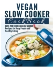 Vegan Slow Cooker Cookbook: Easy And Delicious Slow Cooker Recipes By Clarissa Briggs Cover Image