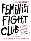 Feminist Fight Club: A Survival Manual for a Sexist Workplace By Jessica Bennett Cover Image