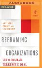 Reframing Organizations, 6th Edition: Artistry, Choice, and Leadership By Lee G. Bolman, Terrence E. Deal, Barrett Leddy (Read by) Cover Image
