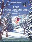 Lonely Planet Epic Snow Adventures of the World 1 By Lonely Planet Cover Image