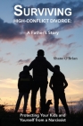 Surviving High-Conflict Divorce: Protecting Your Kids and Yourself from a Narcissist By Shane O'Brian Cover Image