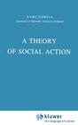 A Theory of Social Action (Synthese Library #171) By R. Tuomela Cover Image