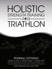 Holistic Strength Training for Triathlon By Andrew Johnston Cover Image