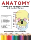 Anatomy coloring book for nursing students: and physical therapy. Designed for easy learning and quick understanding By Susan Kane, Anatomy Illustrations Expert Cover Image