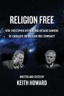 Religion Free: How Christopher Hitchens and Richard Dawkins re-energized the Religion Free Community Cover Image