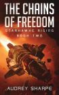 The Chains of Freedom (Starhawke Rising #2) By Audrey Sharpe Cover Image