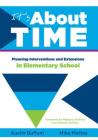 It's about Time [Elementary]: Planning Interventions and Exrensions in Elementary School By Austin Buffum (Editor), Mike Mattos (Editor) Cover Image