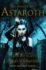 The Magick of Astaroth: Rituals for Power and Wealth Cover Image