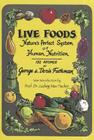 Live Foods: Nature's Perfect System of Human Nutrition By George Fathman, Doris Fathman Cover Image
