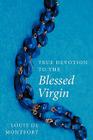 True Devotion to the Blessed Virgin By Louis de Montfort Cover Image