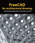 FreeCAD for architectural drawing: Create technical drawings with a free and open-source CAD Cover Image