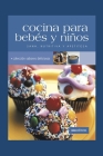 Cocina Para Bebes Y Niños: sana, nutritiva y apetitosa By Cookina Cover Image