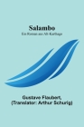 Salambo: Ein Roman aus Alt-Karthago By Gustave Flaubert, Arthur Schurig (Translator) Cover Image