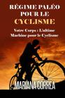 REGIME PALEO Pour le CYCLISME: Votre corps: L'ultime machine pour le Cyclisme Cover Image