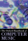 The Oxford Handbook of Computer Music (Oxford Handbooks) Cover Image