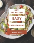 Hey! 365 Easy Entertaining Recipes: Greatest Easy Entertaining Cookbook of All Time By Angel Ross Cover Image