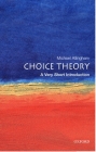 Choice Theory: A Very Short Introduction (Very Short Introductions #71) By Michael Allingham Cover Image