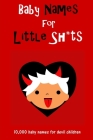 Baby Names for Little Sh*ts: 10,000 names for devil children - funny pregnancy gift - maternity present By Helen Back Cover Image