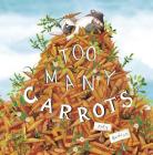 Too Many Carrots By Katy Hudson, Katy Hudson (Illustrator) Cover Image