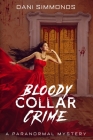 Bloody Collar Crime: A Paranormal Mystery By Dani Simmonds Cover Image