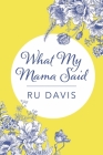 What My Mama Said By Ru Davis Cover Image
