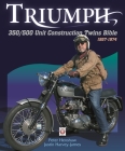 Triumph 350/500 Unit-Construction Twins Bible: 1957 - 1974 By Peter Henshaw Cover Image