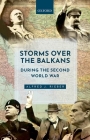 Storms Over the Balkans During the Second World War By Alfred J. Rieber Cover Image