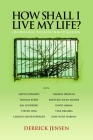 How Shall I Live My Life?: On Liberating the Earth from Civilization (PM Press) Cover Image