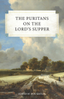 The Puritans on the Lord's Supper By Don Kistler (Editor) Cover Image