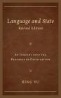 Language and State: An Inquiry Into the Progress of Civilization, Revised Edition By Xing Yu Cover Image