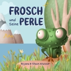 Frosch und Seine Perle By Boyana Atwood, Shawn Atwood Cover Image