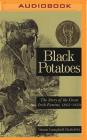 Black Potatoes: The Story of the Great Irish Famine, 1845-1850 By Susan Campbell Bartoletti, Graeme Malcolm (Read by) Cover Image