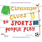 Clothesline Clues to Sports People Play By Kathryn Heling, Deborah Hembrook, Andy Robert Davies (Illustrator) Cover Image