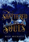 Shattered Souls (Guardians of the Maiden #3) By Beck Michaels Cover Image
