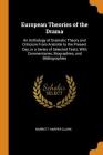 European Theories of the Drama: An Anthology of Dramatic Theory and Criticism from Aristotle to the Present Day, in a Series of Selected Texts, with C By Barrett Harper Clark Cover Image