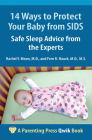 14 Ways to Protect Your Baby from SIDS: Safe Sleep Advice from the Experts (A Parenting Press Qwik Book) By Rachel Y. Moon, MD, Fern R. Hauck, MD, MS Cover Image