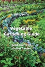 Vegetable Gardening Guide: Build Your Own Dream Garden By Kylie Sparks Cover Image